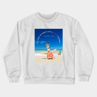 Summertime, it is time to dance like a star Crewneck Sweatshirt
